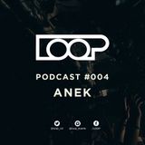 LOOP PODCAST SERIES | EPISODE 004 | ANEK (VIVA MUSIC)
