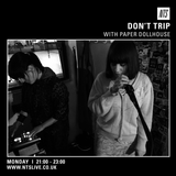 Don't Trip w/ Paper Dollhouse Live Session - 8th June 2015
