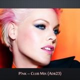 P!NK - Club Mix (adr23mix) Special DJs Editions