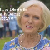 Neil & Debbie (aka NDebz) Podcast #65 'Mary Berry's quivering lip' - (Just the chat)
