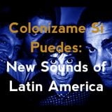 Colonízame Si Puedes: New Sounds of Latin America
