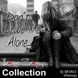 Don't Leave Me Alone...LoveSongs Collection