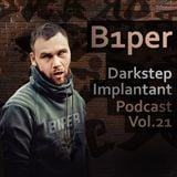 B1per - Darkstep Implantant Podcast Vol.21
