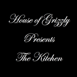 House of Grizzly Presents The Kitchen
