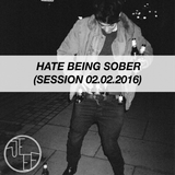 Hate being sober (Session 2.2.16)
