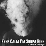 Keep calm I'm Soopa High