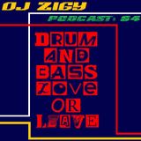 DJ ZIGY PODCAST #64 DRUM N BASS LOVE OR LEAVE