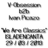 V-Obsession b2b Ivan Picazo "We Are Classics" @ Isladencanta (BCN, 29/03/2013)