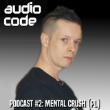 Audiocode Podcast #2: MENTAL CRUSH (PL)