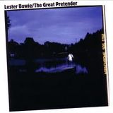 Lester Bowie - The Great Pretender