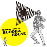 Illumina radio #5 BUDDHA HOUSE