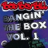 Bad Boy Bill - Bangin The Box vol. 1