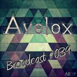 Avelox - Broadcast #039