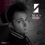 Muzik & Friendz Podkazt 007 - Chris Hingher