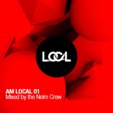 AM LOCAL 01 / Mixed by Neim Crew