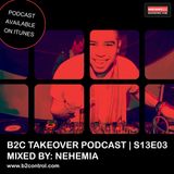 B2C Takeover Podcast S13E03 - Mixed By: Nehemia