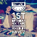 Tropico's 1st Birthday Mixtape (Mixed By Havez)