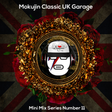Mokujin - Classic UK Garage Mini Mix 11