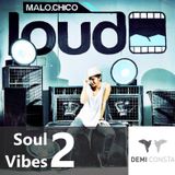 Malochico Loud - Soul Vibes vol.2 by Demi Consta