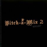 Bitch-A-Mix 2