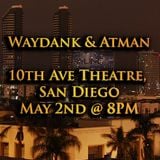 Waydank & Atman DJ Set: Downtown San Diego @ 10th Ave Theatre