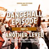 "Dancehall Episode" vol 4 -Another Level- 100% mid-late 90s mixcd by DussOva aka 220 sound