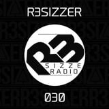 R3sizzer - R3sizze Radio 030 (2015-05-07)