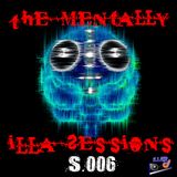 The Mentally iLLA Sessions S.006