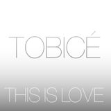 TOBICÉ - THIS IS LOVE