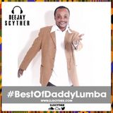@DJScyther Presents The Best Of Daddy Lumba