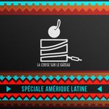 LA CERISE SUR LE GATEAU #19 / Spéciale Amérique du Sud