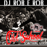 OLD SCHOOL SOMETHING GOOD PT. 2