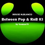 BETWEEN POP & RNB 03 (Cheryl Cole, Flipsyde, Moto Blanco)