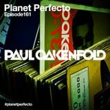 Planet Perfecto ft. Paul Oakenfold: Radio Show 161