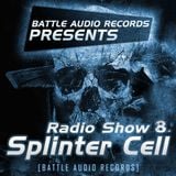 Battle Audio Radio Show 8 by SPLINTER CELL