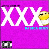 Dirty Stuff :P Dj Loca Mixes