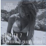 YOUR MAJESTY - Chapter 7 by Paranormal Tracktivities - #WPS