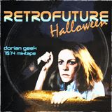 Retrofuture Halloween - Dorian Geek mixtape (10.14)