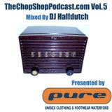 DJ Halfdutch presents The Chop Shop Podcast Vol.5