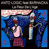 ANTO LOGIC feat BARHACKA - La Fleur de L'Age
