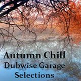 Autumn Chill - Dubwise Garage Selections