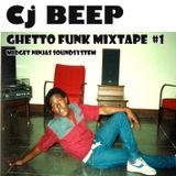 Cj_BEEP - Ghetto Funk mixtape #1