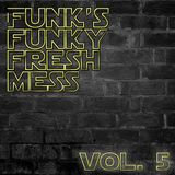 Funk's Funky Fresh Mess Vol. 5