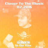 Closer To The Music 02.2016