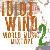 Idiot Wind World Music Mixtape #2