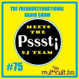 The FreakOuternational Radio Show #75 with the Pssst! DJ Team