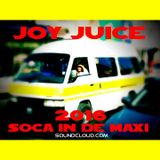 DJ JOY JUICE - 2016 SOCA IN DE MAXI