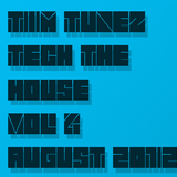 Tim Tunez - Tech the House vol.4 August 2012