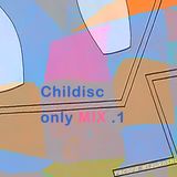 Childisc only mix.1