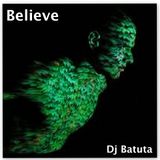 `Believe`mix by Dj Batuta ( India )